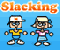 Slacking -  Arcade Game